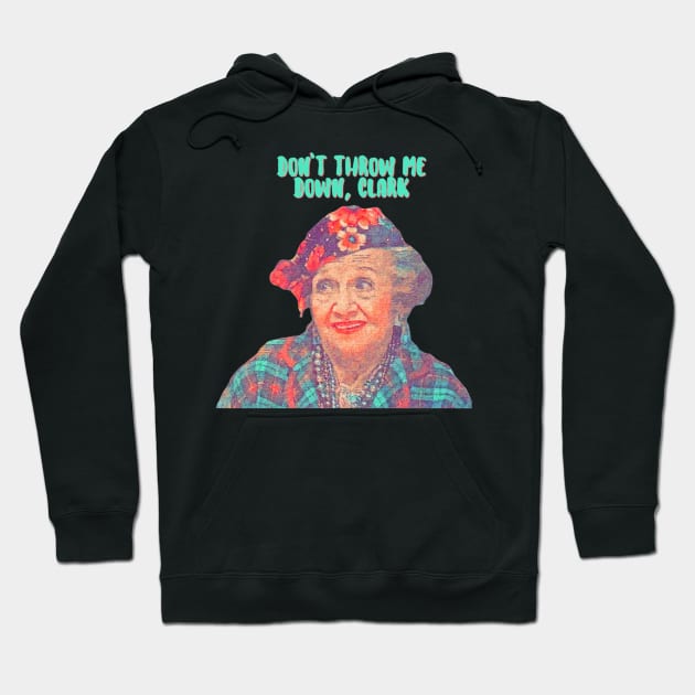 Aunt Bethany - Don’t Throw Me Down Clark - Christmas Vacation Hoodie by Kanalmaven